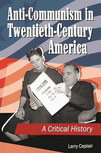 Stock image for Anti-Communism in Twentieth-Century America : A Critical History for sale by Better World Books