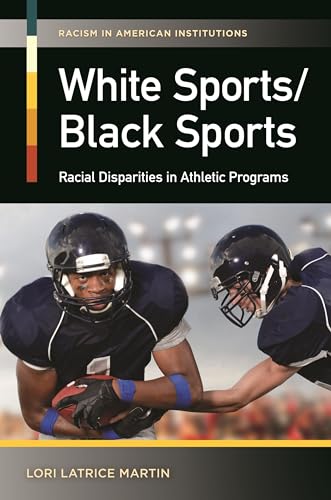 Stock image for White Sports/Black Sports: Racial Disparities in Athletic Programs for sale by ThriftBooks-Atlanta