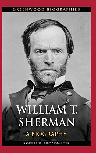Beispielbild fr William T. Sherman: A Biography (Greenwood Biographies) zum Verkauf von Irish Booksellers