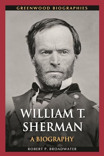 Stock image for William T. Sherman: A Biography (Greenwood Biographies) for sale by Irish Booksellers