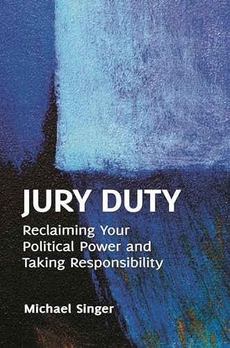 Beispielbild fr Jury Duty : Reclaiming Your Political Power and Taking Responsibility zum Verkauf von Better World Books