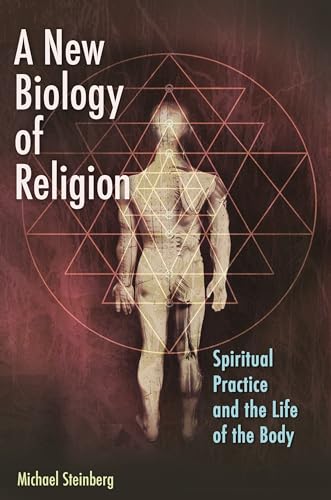 Beispielbild fr A New Biology of Religion: Spiritual Practice and the Life of the Body zum Verkauf von Ergodebooks