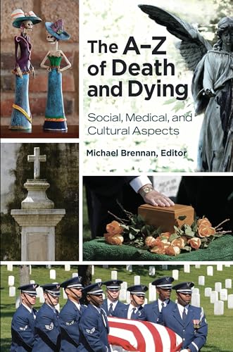 Stock image for The Aâ Z of Death and Dying: Social, Medical, and Cultural Aspects for sale by ThriftBooks-Dallas