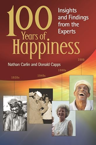 Beispielbild fr 100 Years of Happiness: Insights and Findings from the Experts (Psychology, Religion, and Spirituality) zum Verkauf von Amazing Books Pittsburgh