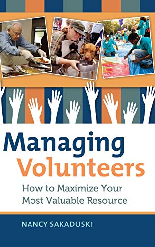 Stock image for Managing Volunteers: How to Maximize Your Most Valuable Resource for sale by Grumpys Fine Books