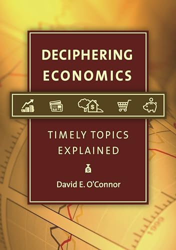 Stock image for Deciphering Economics : Timely Topics Explained for sale by Better World Books