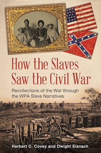 Beispielbild fr How the Slaves Saw the Civil War : Recollections of the War Through the WPA Slave Narratives zum Verkauf von Better World Books: West