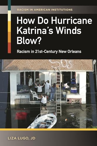 9781440828881: How Do Hurricane Katrina's Winds Blow? Racism in 21st-Century New Orleans (Racism in American Institutions)