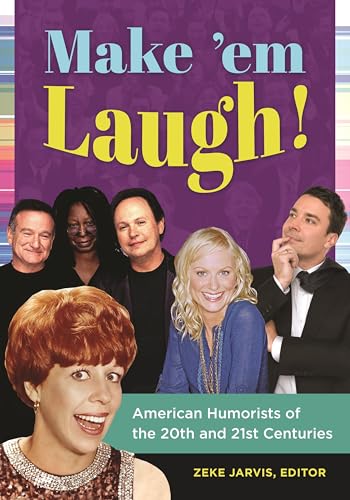 9781440829949: Make 'em Laugh!: American Humorists of the 20th and 21st Centuries
