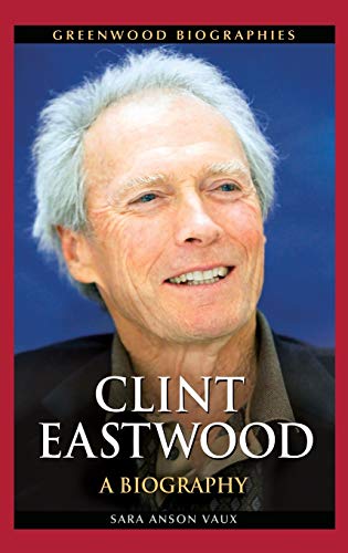 9781440829970: Clint Eastwood: A Biography (Greenwood Biographies)