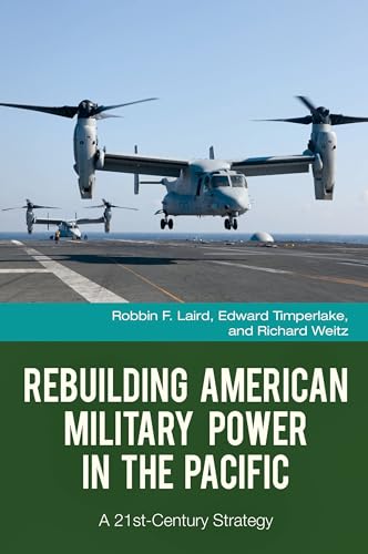 Imagen de archivo de Rebuilding American Military Power in the Pacific: A 21st-Century Strategy (Praeger Security International) a la venta por Books From California