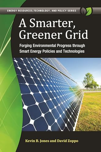 9781440830709: A Smarter, Greener Grid: Forging Environmental Progress Through Smart Energy Policies and Technologies