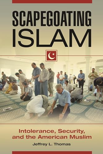 9781440830990: Scapegoating Islam: Intolerance, Security, and the American Muslim