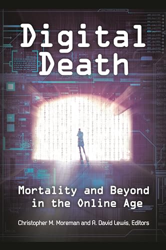 Beispielbild fr Digital Death: Mortality and Beyond in the Online Age zum Verkauf von suffolkbooks