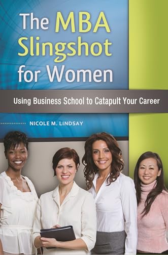 Imagen de archivo de The MBA Slingshot for Women : Using Business School to Catapult Your Career a la venta por Better World Books