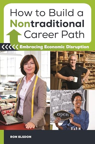 Beispielbild fr How to Build a Nontraditional Career Path: Embracing Economic Disruption zum Verkauf von BooksRun