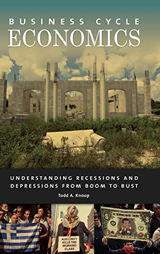 Beispielbild fr Business Cycle Economics: Understanding Recessions and Depressions from Boom to Bust zum Verkauf von Monster Bookshop
