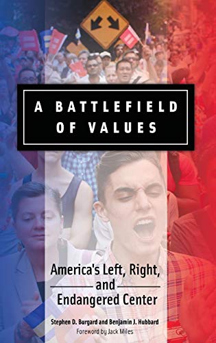Stock image for A Battlefield of Values: America's Left, Right, and Endangered Center for sale by HPB-Red