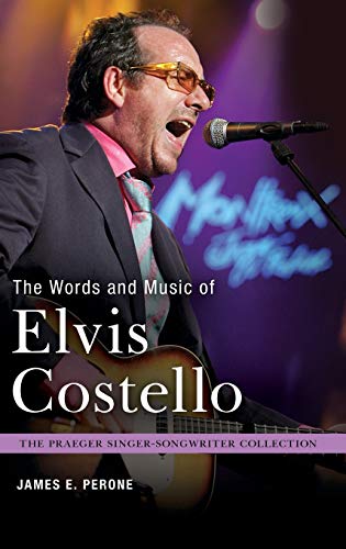 Stock image for The Words and Music of Elvis Costello (Praeger Singer-Songwriter Collection) for sale by Inquiring Minds