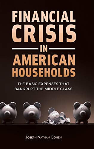 Stock image for Financial Crisis in American Households : The Basic Expenses That Bankrupt the Middle Class for sale by Better World Books