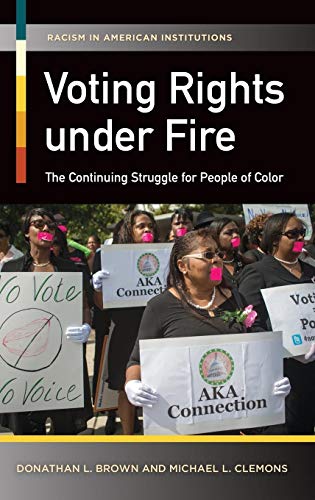 Stock image for Voting Rights under Fire: The Continuing Struggle for People of Color (Racism in American Institutions) for sale by SecondSale