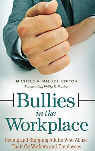 Stock image for Bullies in the Workplace : Seeing and Stopping Adults Who Abuse Their Co-Workers and Employees for sale by Better World Books