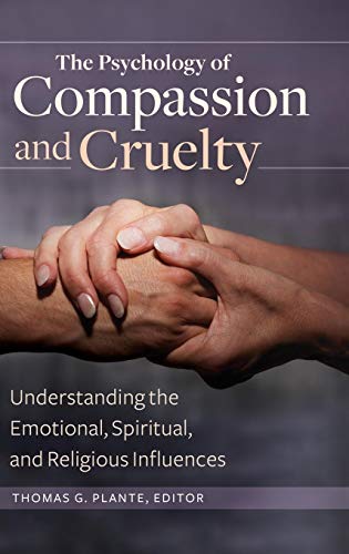 9781440832697: The Psychology of Compassion and Cruelty: Understanding the Emotional, Spiritual, and Religious Influences