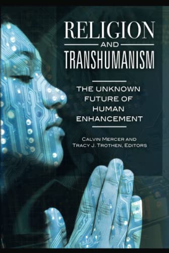 9781440833250: Religion and Transhumanism: The Unknown Future of Human Enhancement