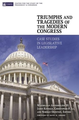 9781440833359: Triumphs and Tragedies of the Modern Congress: Case Studies in Legislative Leadership