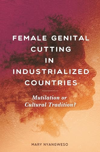 Beispielbild fr Female Genital Cutting in Industrialized Countries: Mutilation or Cultural Tradition? zum Verkauf von Books From California