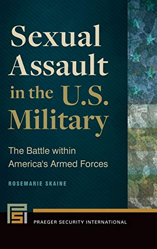 Stock image for Sexual Assault in the U.S. Military: The Battle Within America's Armed Forces for sale by ThriftBooks-Atlanta