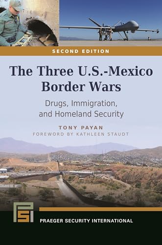 Stock image for The Three U. S. -Mexico Border Wars : Drugs, Immigration, and Homeland Security for sale by Better World Books