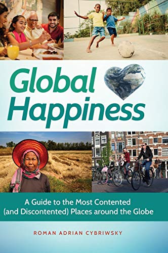 Beispielbild fr Global Happiness: A Guide to the Most Contented (and Discontented) Places around the Globe zum Verkauf von BOOKWEST