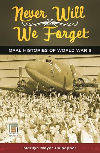 Stock image for Never Will We Forget: Oral Histories of World War II (Praeger Security International) for sale by Lucky's Textbooks