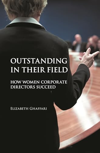 Stock image for Outstanding in Their Field: How Women Corporate Directors Succeed for sale by Chiron Media