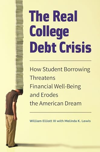 Beispielbild fr The Real College Debt Crisis : How Student Borrowing Threatens Financial Well-Being and Erodes the American Dream zum Verkauf von Better World Books: West