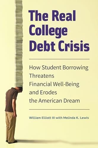 Stock image for The Real College Debt Crisis : How Student Borrowing Threatens Financial Well-Being and Erodes the American Dream for sale by Better World Books: West