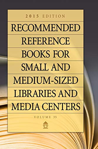 Imagen de archivo de Recommended Reference Books for Small and Medium-sized Libraries and Media Centers: 2015 Edition, Volume 35 a la venta por Lucky's Textbooks