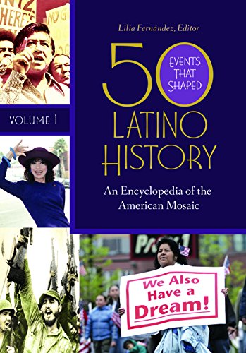 Imagen de archivo de 50 Events That Shaped Latino History [2 volumes]: An Encyclopedia of the American Mosaic a la venta por suffolkbooks