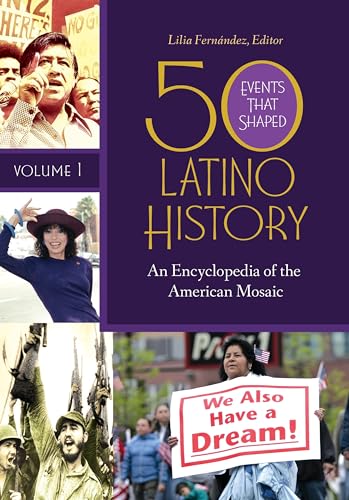 Stock image for 50 Events That Shaped Latino History [2 volumes]: An Encyclopedia of the American Mosaic for sale by suffolkbooks