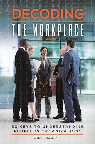 Stock image for Decoding the Workplace: 50 Keys to Understanding People in Organizations for sale by ThriftBooks-Dallas