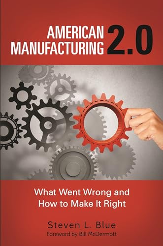 Stock image for American Manufacturing 2.0: What Went Wrong and How to Make It Right for sale by SecondSale