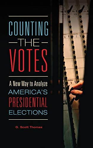 Beispielbild fr Counting the Votes: A New Way to Analyze America`s Presidential Elections zum Verkauf von Buchpark