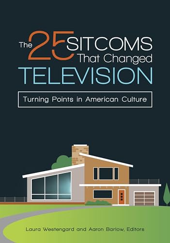 Beispielbild fr The 25 Sitcoms That Changed Television : Turning Points in American Culture zum Verkauf von Better World Books