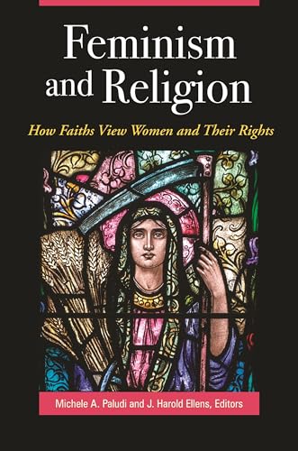 Beispielbild fr Feminism and Religion: How Faiths View Women and Their Rights (Womens Psychology) zum Verkauf von suffolkbooks