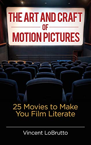 Imagen de archivo de The Art and Craft of Motion Pictures: 25 Movies to Make You Film Literate a la venta por Irish Booksellers