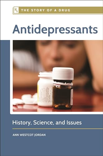 Imagen de archivo de Antidepressants: History, Science, and Issues (Story of a Drug) a la venta por suffolkbooks