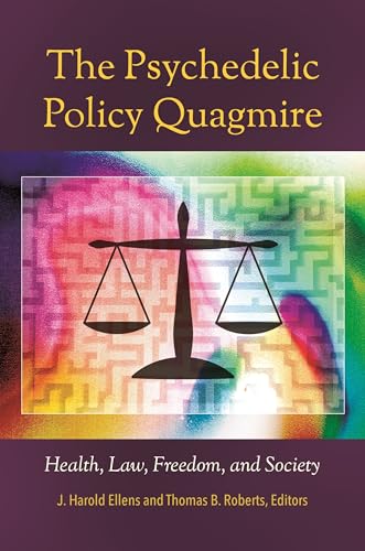 9781440839702: The Psychedelic Policy Quagmire: Health, Law, Freedom, and Society