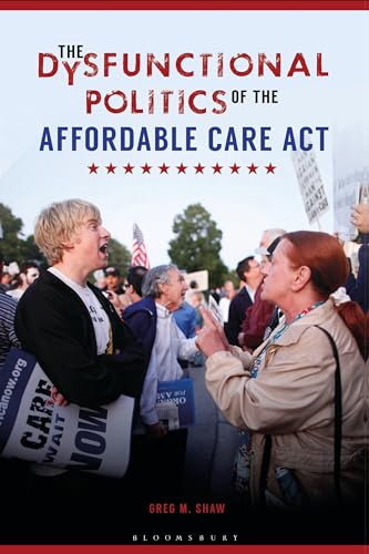 Stock image for The Dysfunctional Politics of the Affordable Care Act for sale by Better World Books: West