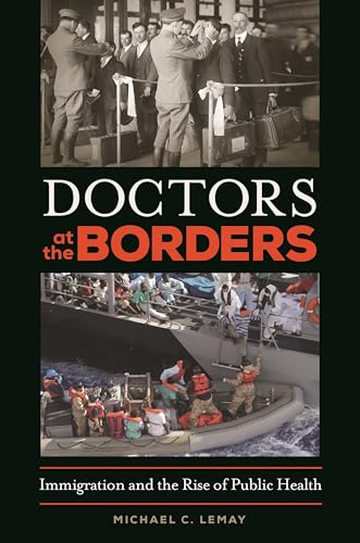 Imagen de archivo de Doctors at the Borders: Immigration and the Rise of Public Health a la venta por suffolkbooks
